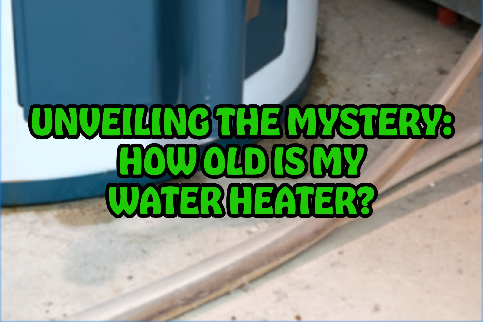 Plumbing blog on how to find out how old your water heater is.